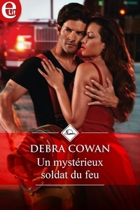 Debra Cowan - Un mystérieux soldat du feu.
