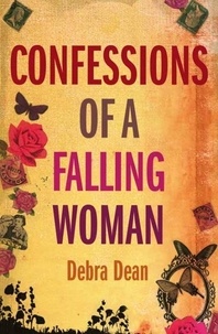 Debra Dean - Confessions of a Falling Woman.