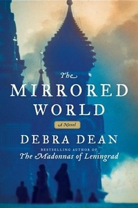 Debra Dean - The Mirrored World - A Novel.