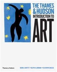 Debra DeWitte et Ralph Larmann - The Thames & Hudson Introduction to Art.