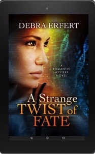  Debra Erfert - A Strange Twist of Fate - A West by Southwest Romantic Suspense Series.