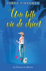 Téléchargez des ebooks pour ipod Une belle vie de chien 9782358960632 in French DJVU iBook par Debra Finerman