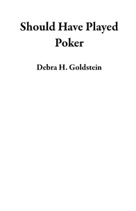  Debra H. Goldstein - Should Have Played Poker.