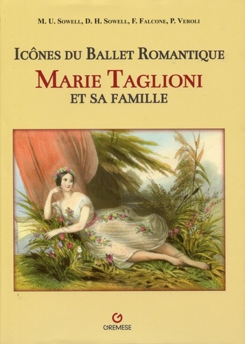Debra H Sowell et Madison U Sowell - Marie Taglioni et sa famille - Icônes du ballet romantique.