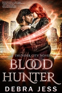  Debra Jess - Blood Hunter: A Thunder City Novel (Book 2) - Thunder City "Blood" Series, #2.