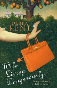 Debra Kent - Wife Living Dangerously.