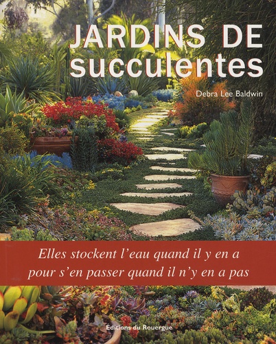 Debra Lee Baldwin - Jardins de succulentes.