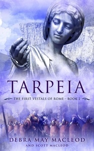  Debra May Macleod et  Scott Macleod - Tarpeia - The First Vestals of Rome Trilogy, #2.