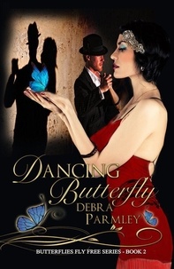  Debra Parmley - Dancing Butterfly - Butterflies Fly Free Series, #2.