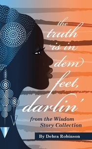  DEBRA ROBINSON - The Truth is in Dem Feet, Darlin'.