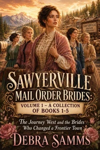 Sawyerville Mail Order Brides: Volume 1 - A Collection of Books 1-5