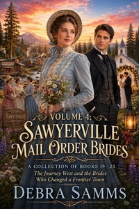 Volume 4: Sawyerville Mail Order Brides - A Collection of Books 19-23