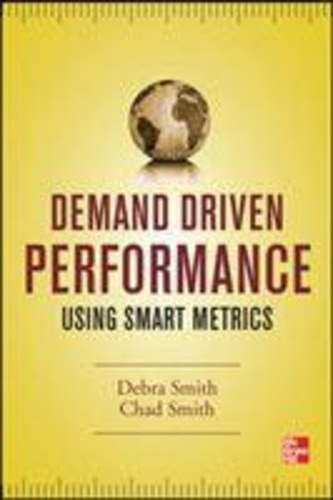 Debra Smith et Chad Smith - Demand Driven Performance - Using Smart Metrics.