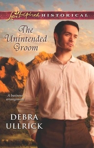 Debra Ullrick - The Unintended Groom.