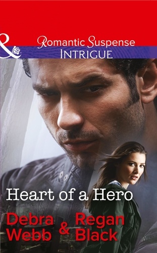 Debra Webb et Regan Black - Heart Of A Hero.