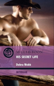 Debra Webb - His Secret Life.