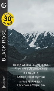 Debra Webb et Regan Black - Prisonniers de la montagne ; Un rôle trop dangereux ; Partenaires malgré eux.