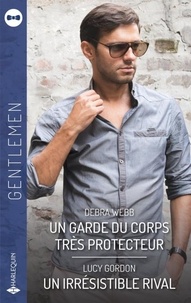 Livres de texte gratuits à télécharger Un garde du corps très protecteur - Un irrésistible rival 9782280511001 en francais par Debra Webb, Lucy Gordon PDB ePub MOBI
