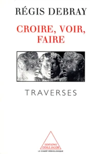 CROIRE, VOIR, FAIRE.