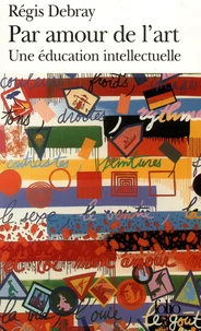 Par Amour De L'Art. Une Education Intellectuelle