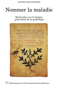 Nommer La Maladie. Recherches Sur Le Lexique Greco-Latin De La Pathologie, Memoires 17