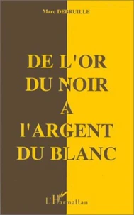 De l'or du Noir à l'argent du Blanc