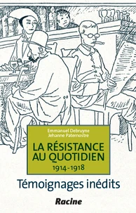 La résistance au quotidien, 1914-1918 : témoignages inédits
