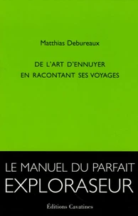 De l'art d'ennuyer en racontant ses voyages