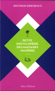 Petite encyclopédie des mauvaises manières