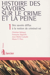 Histoire des savoirs sur le crime et la peine en 3 volumes