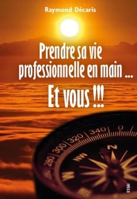 Prendre sa vie professionnelle en main...Et vous !!!