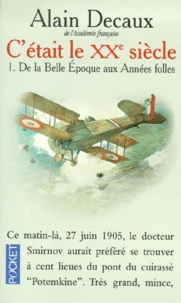 C'Etait Le Xxeme Siecle. Tome 1, De La Belle Epoque Aux Annees Folles