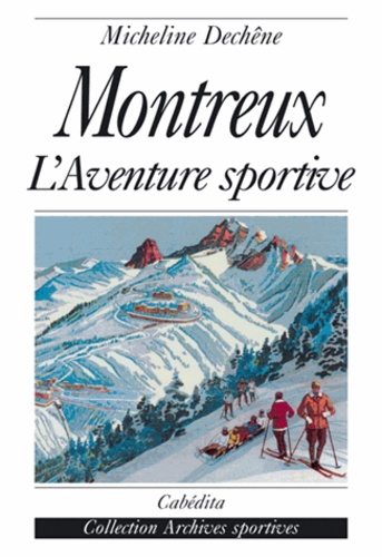  Dechene - Montreux : l'aventure sportive.