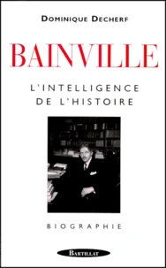 Bainville. L'Intelligence De L'Histoire
