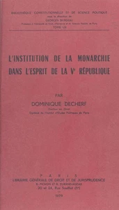 L'Institution de la monarchie dans l'esprit de la Ve République