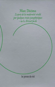 L'esprit de la modernité révélé par quelques traits pataphysiques ou Le Brisset facile