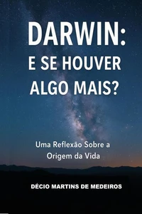 Darwin: E se houver algo mais?