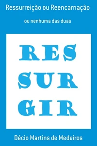 Ressurreição ou Reencarnação