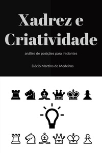  Decio Martins de Medeiros - Xadrez e Criatividade - Xadrez, #3.