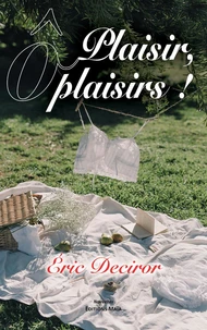 Plaisir, ô plaisirs !