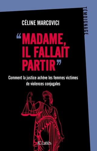 Couverture de "Madame, il fallait partir" : comment la justice achève les femmes victimes de violences conjugales