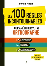 Couverture de Les 100 règles incontournables pour améliorer votre orthographe