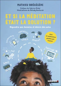 Couverture de Et si la méditation était la solution ? : répondre aux besoins et désirs des ados