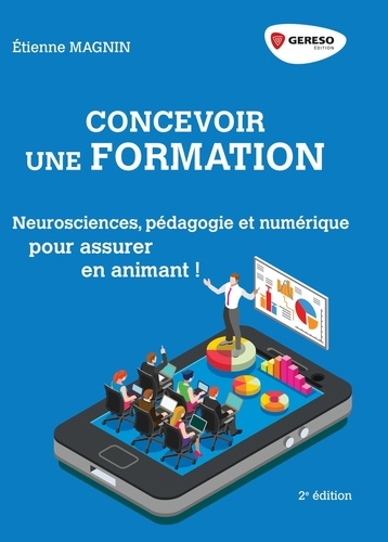 Couverture de Concevoir une formation : neurosciences, pédagogie et numérique, pour assurer en animant !