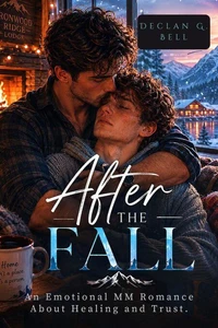 After the Fall; An Emotional MM Romance About Healing and Trust.