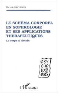 LE SCHEMA CORPOREL EN SOPHROLOGIE ET SES APPLICATIONS THERAPEUTIQUES. Le corps à témoin