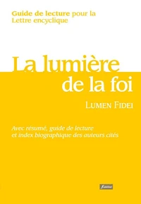 Guide de lecture pour la lettre encyclique Lumen Fidei