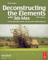 Deconstructing the Elements with 3ds Max - Create Natural Fire, Earth, Air and Water without Plug-ins.