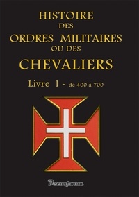  Decoopman (éditions) - Histoire des ordres militaires ou des chevaliers - Livre 1, De 400 à 700.
