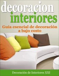 Decoración de Interiores - Guía esencial de decoración a bajo costo
